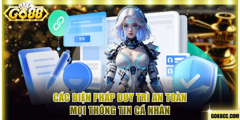 Các biện pháp duy trì an toàn mọi thông tin cá nhân