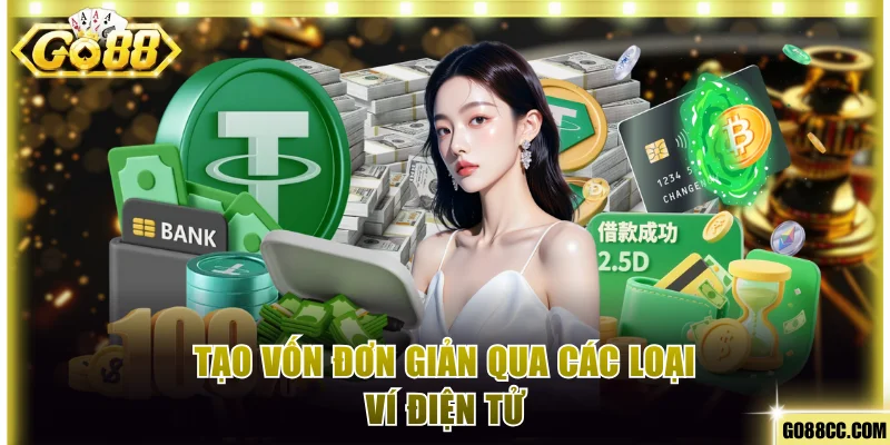 Chuyển khoản nạp tiền Go88 nhanh gọn bằng ví điện tử 