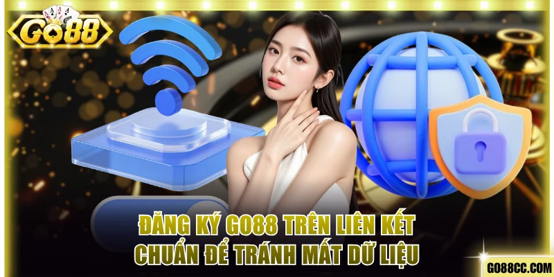 Đăng ký Go88 trên liên kết chuẩn để tránh mất dữ liệu
