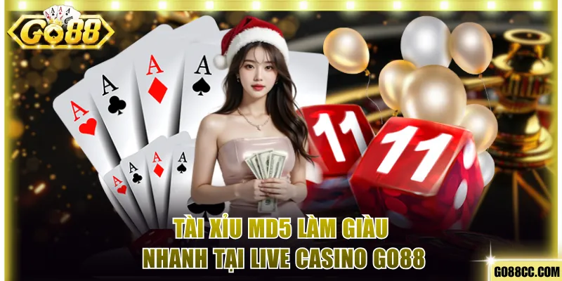 Tài Xỉu MD5 làm giàu cực nhanh tại Live Casino Go88