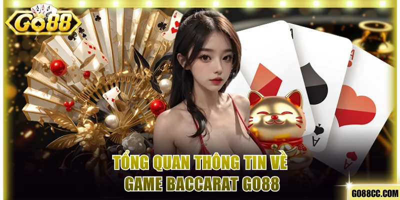 Tổng quan thông tin về game baccarat Go88
