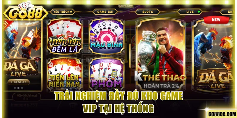 Trải nghiệm đầy đủ kho game VIP tại hệ thống